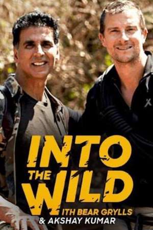 Into-the-Wild-with-With-Bear-Grylls-And-Akshay-Kumar-2020-Hindi-English-Show